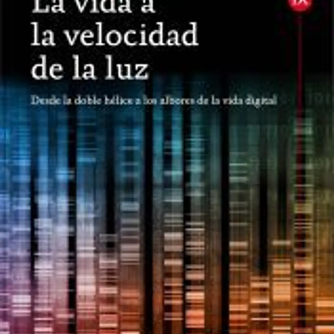 La vida a la velocidad de la luz: desde la doble hélice a los albores de la vida digital 1