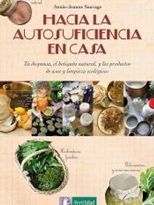 Hacia la autosuficiencia en casa: Tu despensa, el botiquín natural, y los productos de aseo y limpieza ecológicos