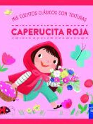 Mis cuentos clásicos con texturas. Caperucita roja