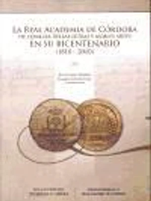 La Real Academia de Córdoba de Ciencias, Bellas Letras y Nobles Artes en su Bicentenario (1810-2010)
