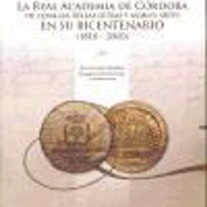 La Real Academia de Córdoba de Ciencias, Bellas Letras y Nobles Artes en su Bicentenario (1810-2010) 1