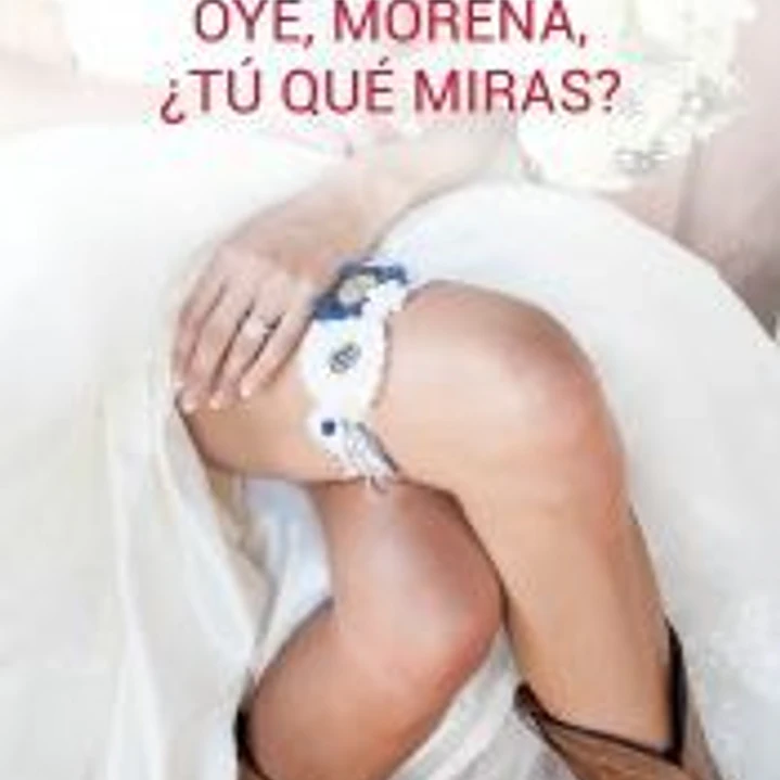 Oye, morena, ¿tú qué miras? 1