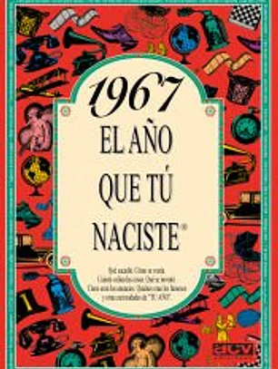 1967 EL AÑO QUE TÚ NACISTE