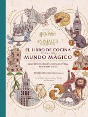 HARRY POTTER / ANIMALES FANTASTICOS: EL LIBRO DE COCINA OFICIAL DEL MUNDO MAGICO