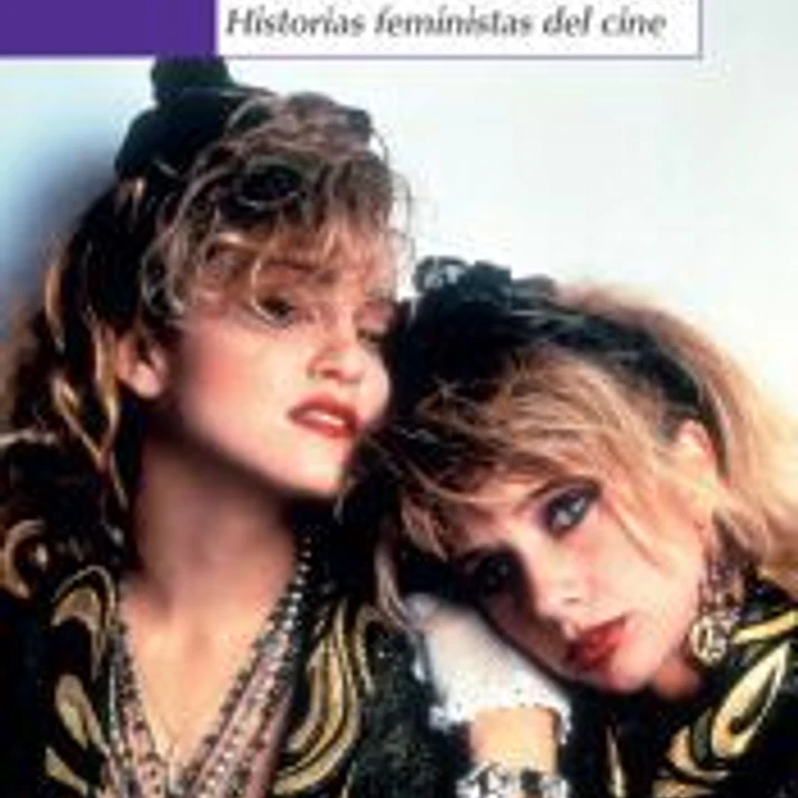 CLASICAS, MODERNAS Y EXTRA¥AS: HISTORIAS FEMINISTAS DEL CIN 1