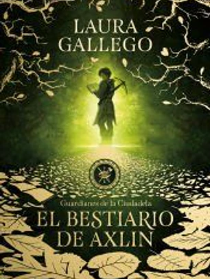 EL BESTIARIO DE AXLIN: GUARDIANES DE LA CIUDADELA 1