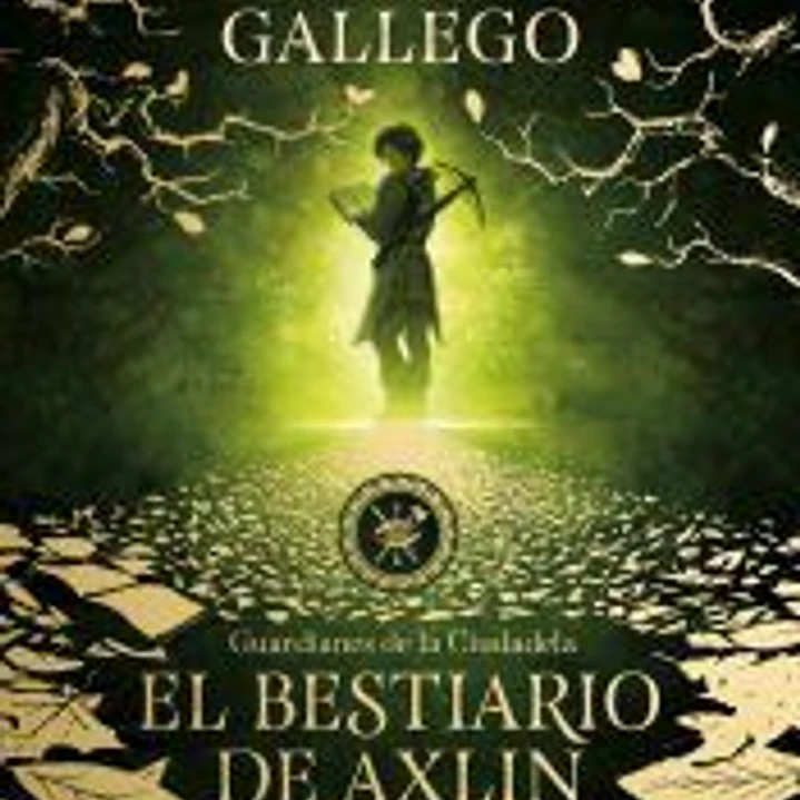 EL BESTIARIO DE AXLIN: GUARDIANES DE LA CIUDADELA 1 1