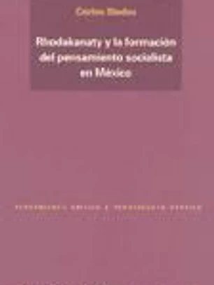 Rhodakanaty y la formación del pensamiento socialista en México