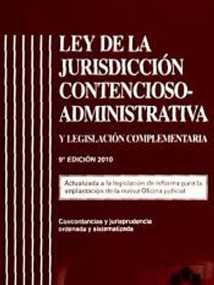Ley de la Jurisdicción contencioso- administrativa y legislación complementaria