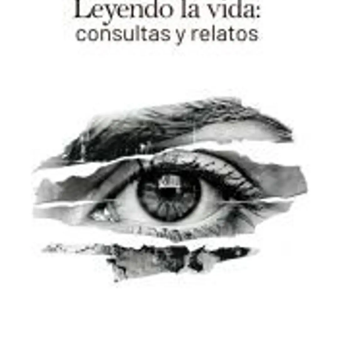 Leyendo la vida: consulta y relatos 1