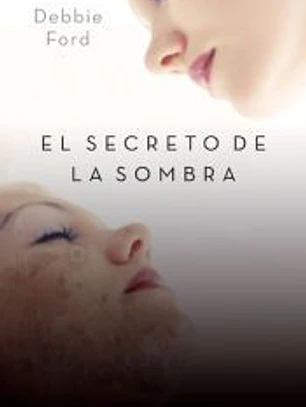 El secreto de la sombra : cómo reconciliarte con tu propia historia