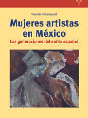 Mujeres artistas en México: Las generaciones del exilio español