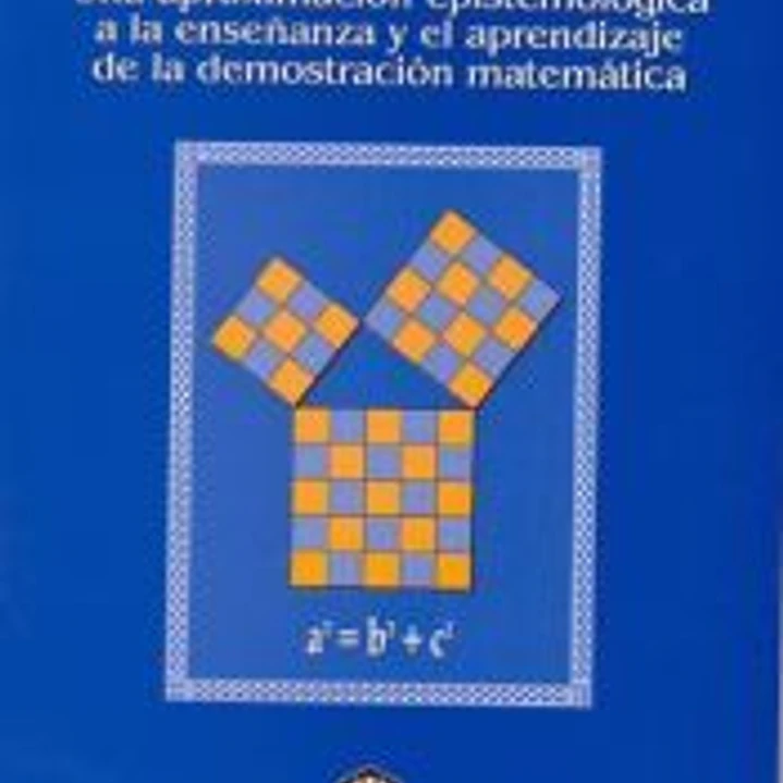 Una aproximación epistemológica a la enseñanza y el aprendizaje de la demostración matemática 1
