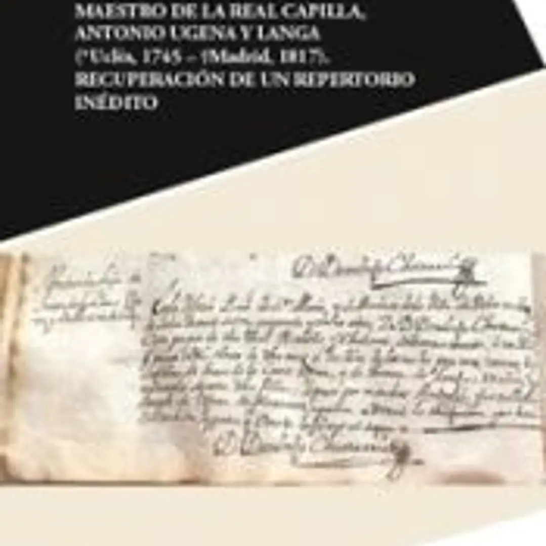 Misereres y Lamentaciones del maestro de la Real Capilla, Antonio Ugena y Langa (*Uclés, 1745 - Madrid 1817), recuperación de un repertorio inédito 1