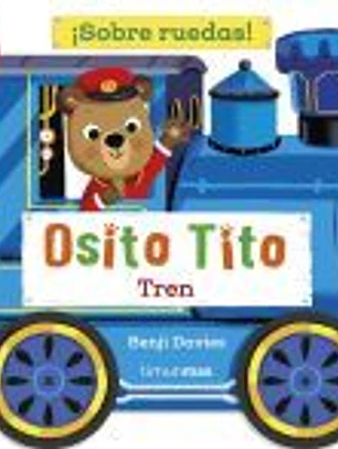 Osito Tito. ¡Sobre ruedas! Tren