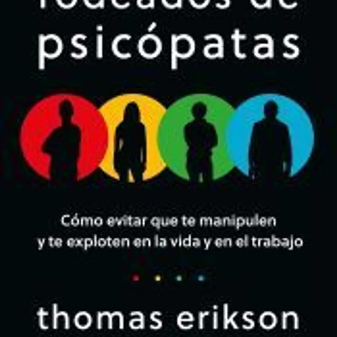 Rodeados de psicópatas: Cómo evitar que te manipulen y te exploten en la vida y en el trabajo 1