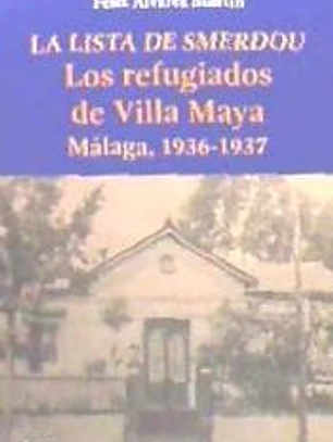 LA LISTA DE SMERDOU. LOS REFUGIADOS DE VILLA MAYA. MÁLAGA, 1936-1937