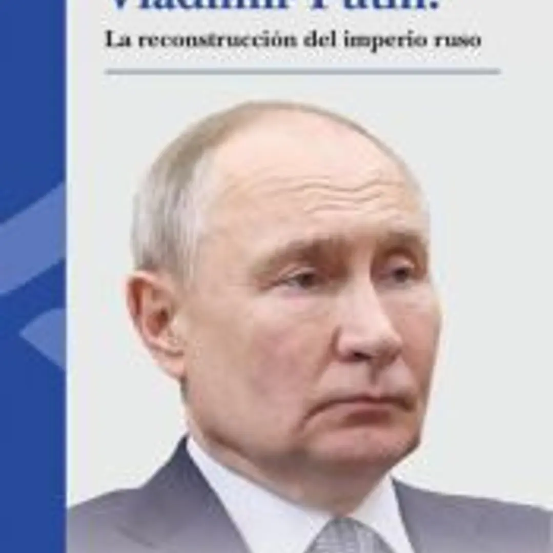 Vladímir Putin: La reconstrucción del imperio ruso 1