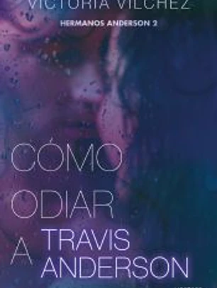 Cómo odiar a Travis Anderson (Hermanos Anderson 2)