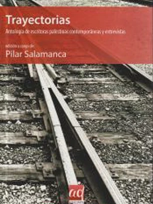 TRAYECTORIAS ANTOLOGIA DE ESCRITORAS PALESTINAS CONTEMPORA.