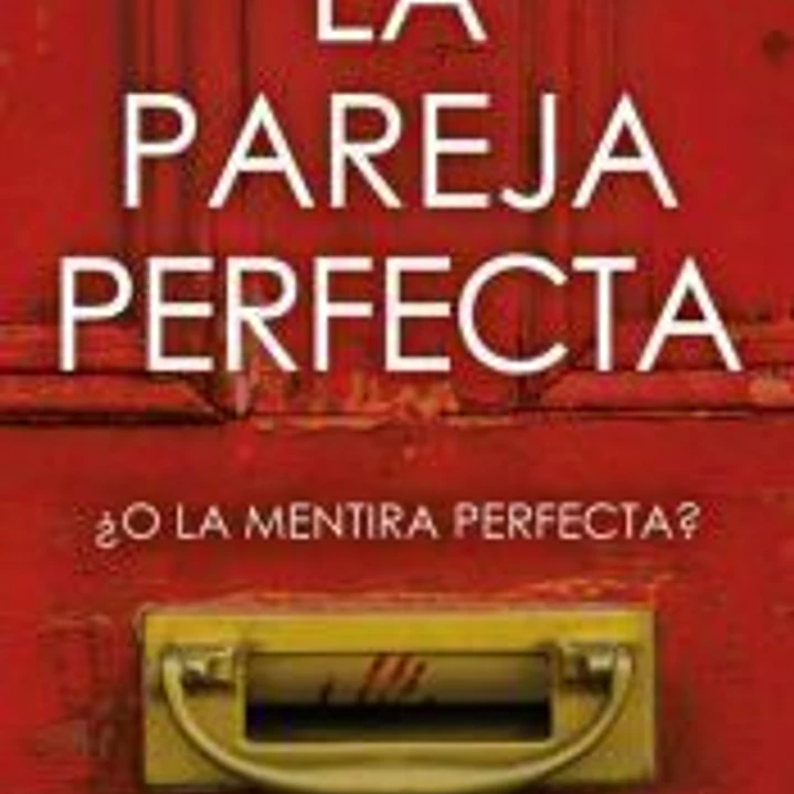 La pareja perfecta. El fenómeno del thriller psicológico británico. Un millón de ejemplares vendidos. 1
