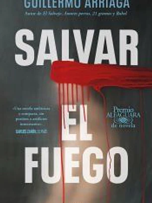 Salvar el fuego (Premio Alfaguara de novela 2020)