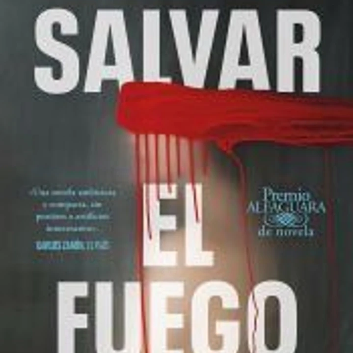 Salvar el fuego (Premio Alfaguara de novela 2020) 1