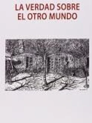 La verdad sobre el otro mundo