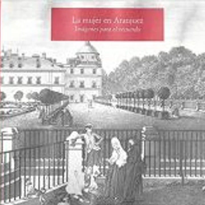 La mujer en Aranjuez: imágenes para el recuerdo 1
