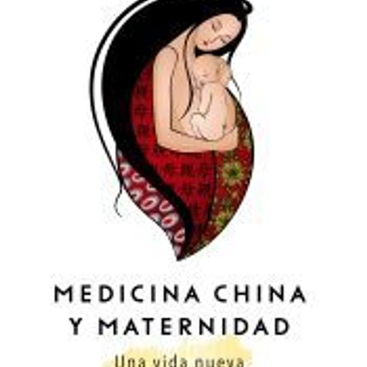 Medicina China y Maternidad. Una vida nueva 1
