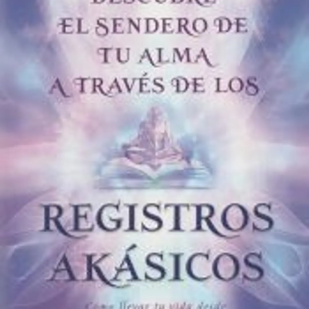 Descubre el sendero de tu alma a través de los registros akásicos 1