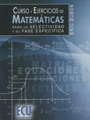 Curso y ejercicios de matemáticas para la Selectividad y su fase específica