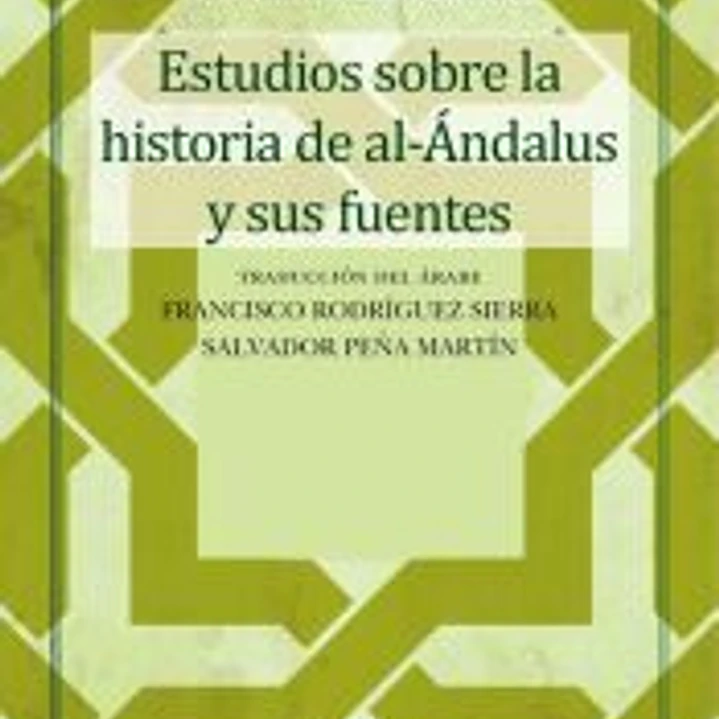Estudios sobre la historia de al-Ándalus y sus fuentes 1