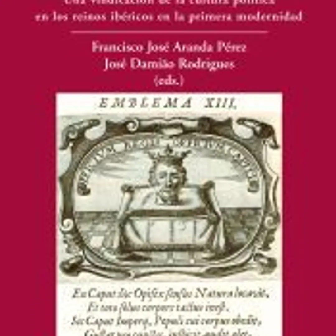 De Re Publica Hispaniae . Una vindicación de la cultura política en los reinos ibéricos en la primera modernidad 1
