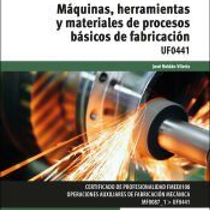 Máquinas, herramientas y materiales de procesos básicos de fabricación 1