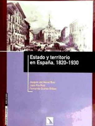 Estado y territorio en España, 1820-1930 : la formación del paisaje nacional