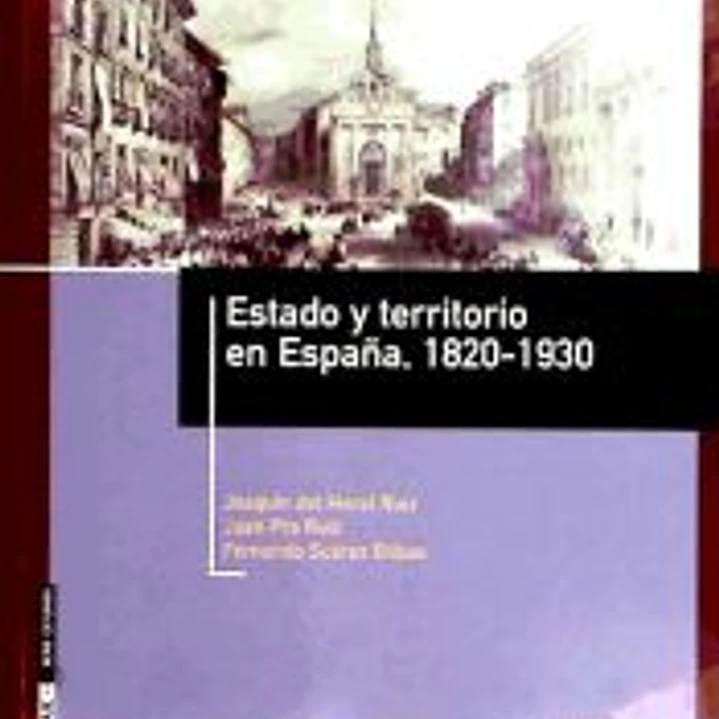 Estado y territorio en España, 1820-1930 : la formación del paisaje nacional 1