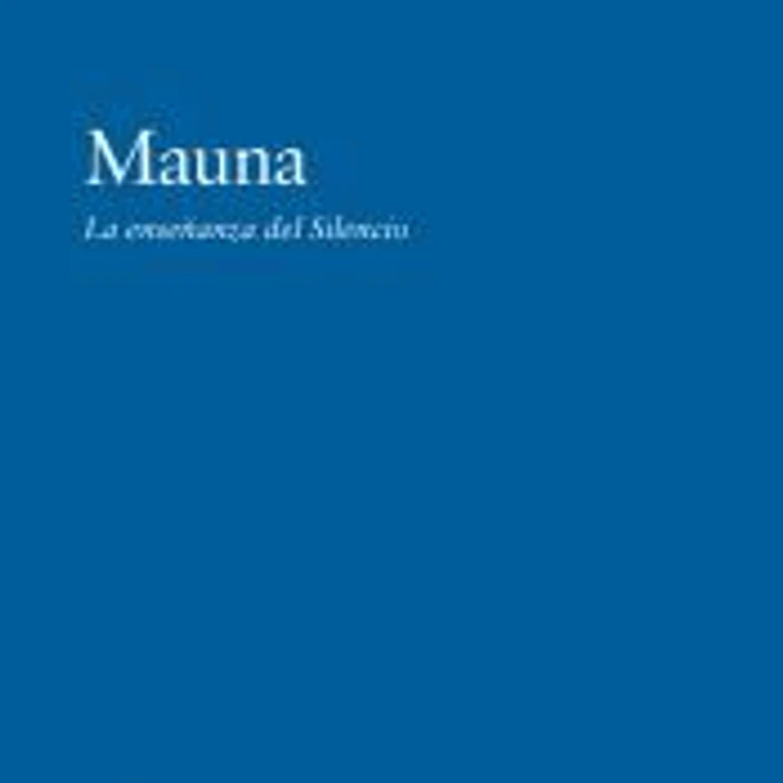Mauna. La enseñanza del Silencio 1