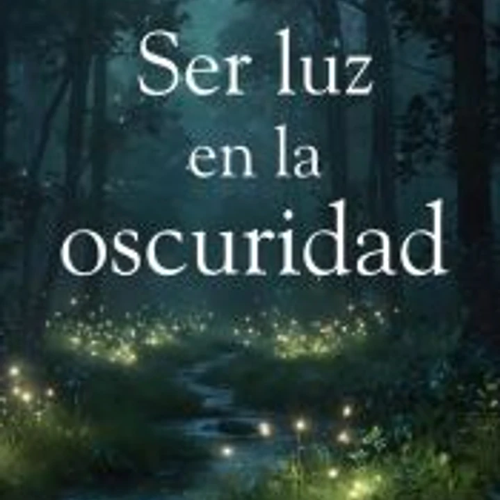 Ser luz en la oscuridad 1
