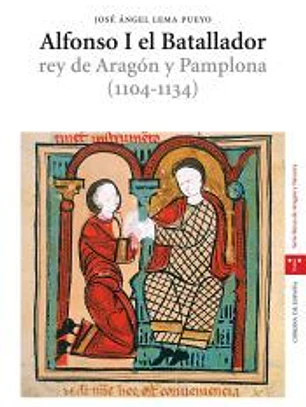 Alfonso I el Batallador, rey de Aragón y Pamplona \(1104-1134\)