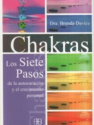 Chakras : los siete pasos de la autocuración y el crecimiento personal