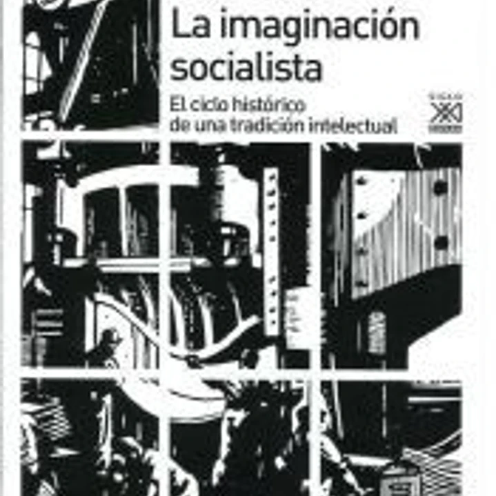 Imaginación socialista: el ciclo histórico de una tradición intelectual 1