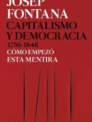 Capitalismo y democracia 1756-1848: Cómo empezó este engaño