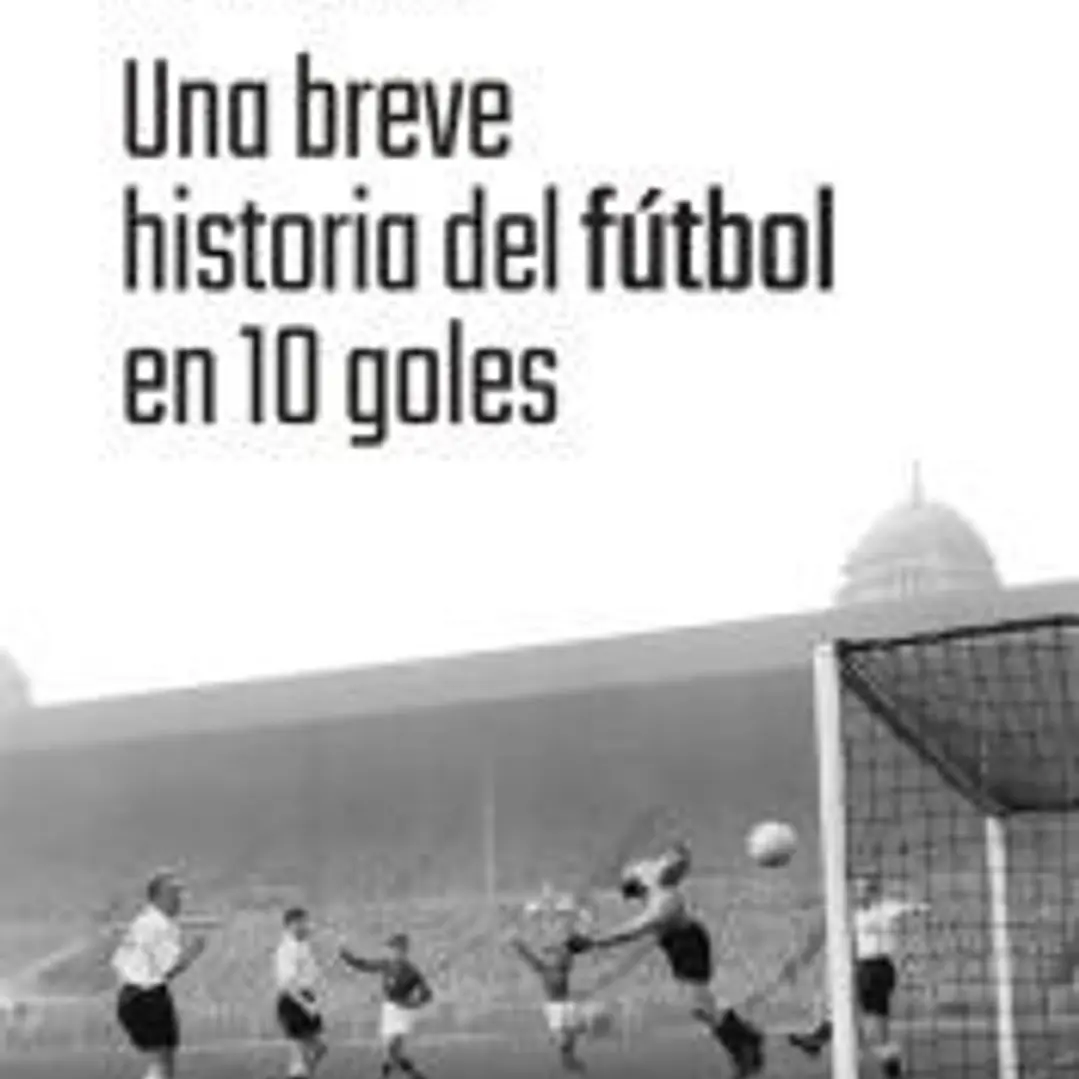 Una breve historia del fútbol en 10 goles 1
