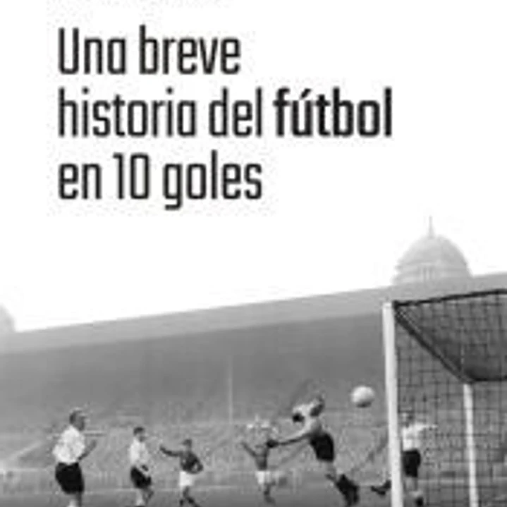 Una breve historia del fútbol en 10 goles 1