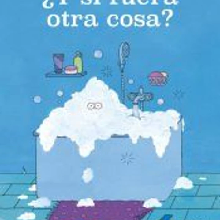 ¿Y si fuera otra cosa? 1