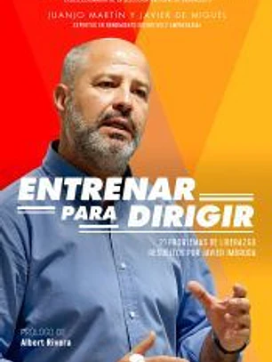 Entrenar para dirigir: 20 problemas de liderazgo resueltos por Javier Imbroda