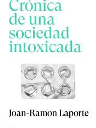 Crónica de una sociedad intoxicada