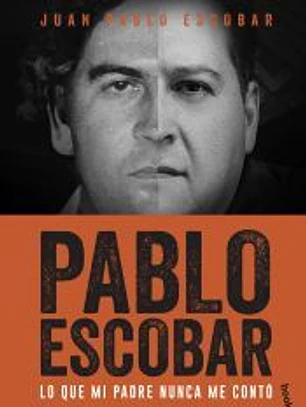 Pablo Escobar: Lo que mi padre nunca me contó