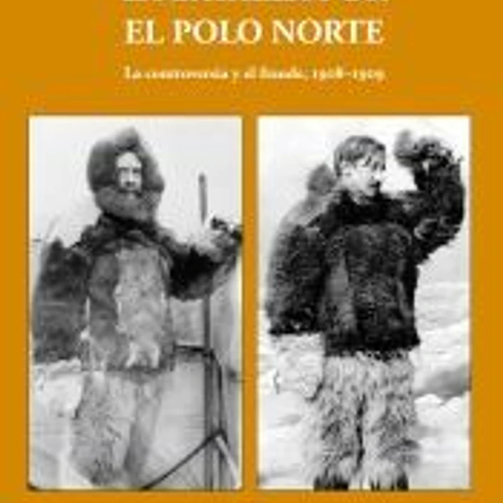 La batalla por el polo Norte: La controversia y el fraude. 1908-1909 1